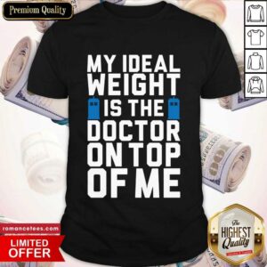 Perfect Doctor Who Ideal Weight Quote Shirt