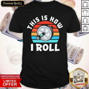 Premium This Is How I Roll Vintage Shirt