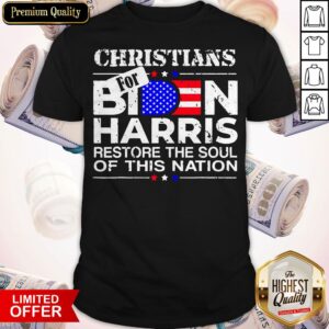 Christians For Biden Harris Restore The Soul Of This Nation Shirt