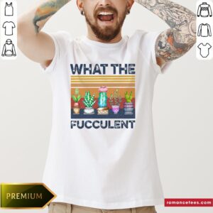 Official What The Fucculent Vintage Shirt