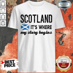 Awesome Scotland It’s Where My Story Begins Shirt