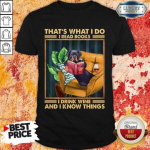 Vip Rottweiler I Read Books I Drink Wine And I Know Things Shirt