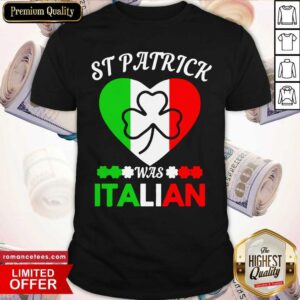 Nice St Patrick Was Italian Flag Shamrock Shirt