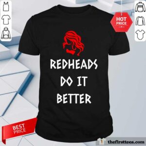 Top Redheads Do It Better Shirt