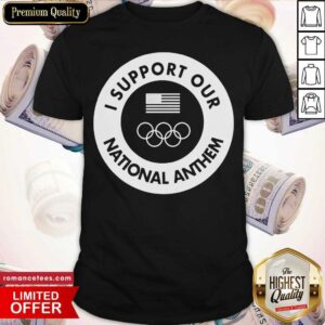 I Support Our National Anthem American Flag Olympic Shirt