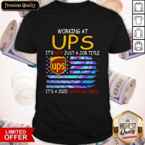Working At UPS It’s Not Just A Job Title It’s A 2020 Survival Skill Shirt