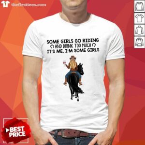 Nice Some Girls Go Riding Horse Girl And Wine Shirt