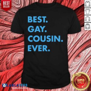 Premium Best Gay Cousin Ever Shirt