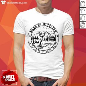 Fantastic Deer Made In Michigan A Long Time Ago Shirt