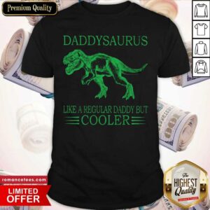 Daddysaurus Like A Regular Daddy But Cooler Shirt
