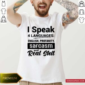 Official I Speak 4 Languages English Profanity Sarcasm And Read Shit Shirt