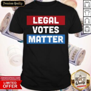 Official Legal Votes Matter Shirt