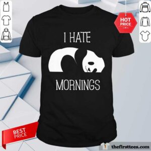 Nice Panda I Hate Mornings Shirt