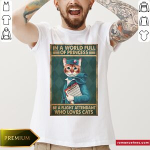 Top Light Attendants Easily Distracted In A World Full Of Princess Be A Flight Attendant Who Loves Cats Shirt