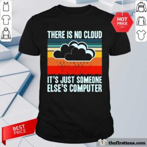 There Is No Cloud Computer Vintage Shirt