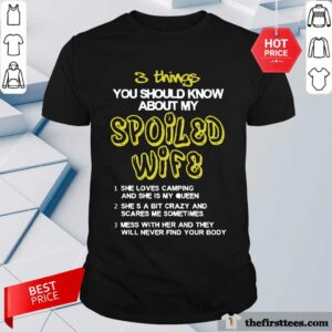 Happy 3 Things You Should Know About My Spoiled Camping Wife Shirt