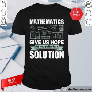 Mathematics Give Us Hope Solution Shirt