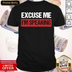 Good Joe Biden Kamala Harris Excuse Me Im Speaking Vintage Shirt