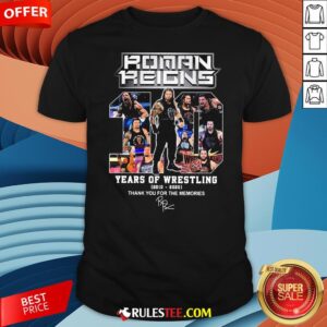 Hot Roman Reigns 10 Years Of Wrestling 2020 2020 Thank For The Memories Shirt