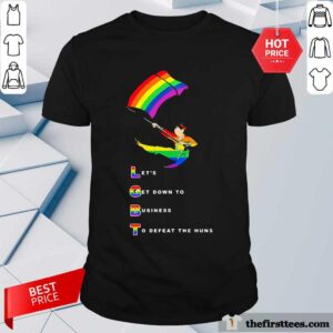 LGBT Let’s Get Down To Business To Defeat The Huns Shirt