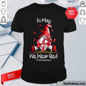In May We Wear Red Stroke Awareness Shirt