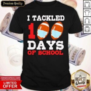 Funny I Tackled 100 Day Of School Tee Shirt