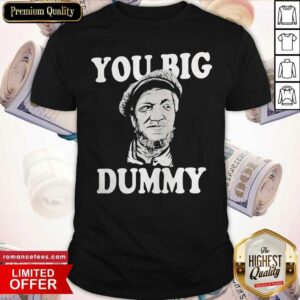 Pretty Sanford And Son You Big Dummy Shirt