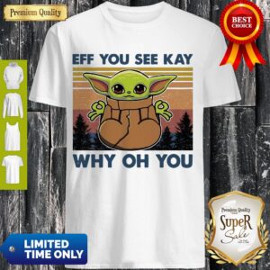 Awesome Baby Yoda Yoga Eff You See Kay Why Oh You Vintage Shirt