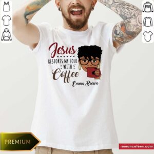 Happy Black Woman Jesus Restores My Soul With Coffee Emma Brown Shirt