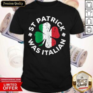 Original Heart St Patrick Was Italian Shirt