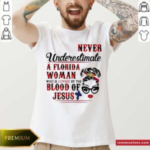 Never Underestimate A Florida Woman Blood Jesus Shirt