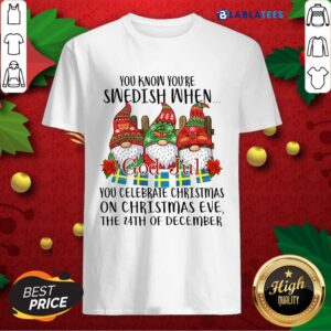 Nice You Know You're Swedish When God Jul You Celebrate Christmas Shirt