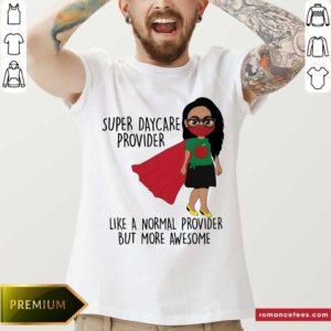 Super Daycare Provider Like A Normal Provider Shirt