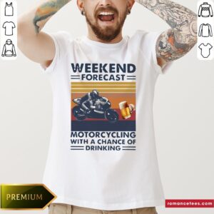 Weekend Forecast Motorcycling With A Chance Of Drinking Vintage Shirt