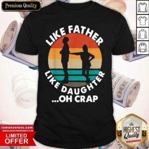 Like Father Like Daughter Oh Crap Vintage Shirt