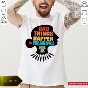 Bad Things Happen In Philadelphia Ruth RBG Shirt