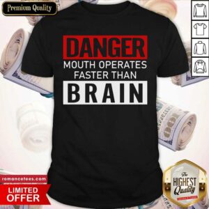 Hot Danger Mouth Operates Faster Than Brain Shirt