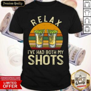 Tequila Relax I’ve Had Both My Shots Vintage Shirt