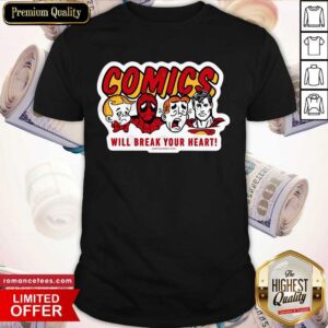Perfect Comics Will Break Your Heart Shirt