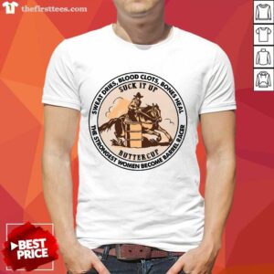 Nice The Strongest Women Become Barrel Racer Shirt