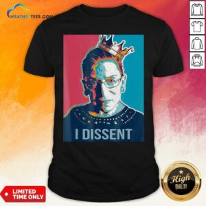 Official I Dissent Ruth Bader Ginsburg Feminist Queen Shirt