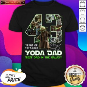 Official 43 Years Of Yoda Dad Best Dad In The Galaxy Signature Shirt