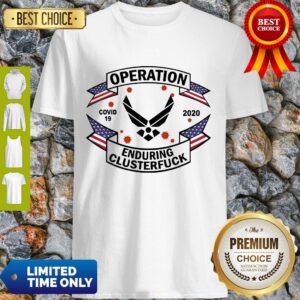 Official Air Force Operation Covid 19 2020 Enduring Clusterfuck Shirt
