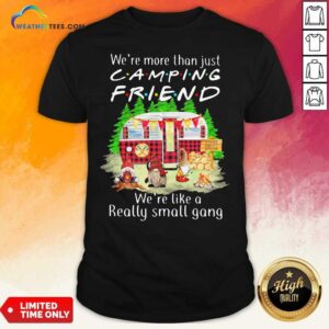 Top We’re More Than Just Camping Friend We’re Like A Really Small Gang Gnome Xmas Shirt