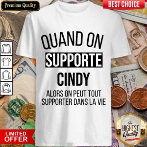 Original Quand On Supporte Cindy Shirt