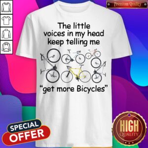 The Little Voices In My Hee Get More Bicycles Shirt