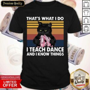 Original Black Cat That’s What I Do I Teach Dance And Know Things Vintage Shirt