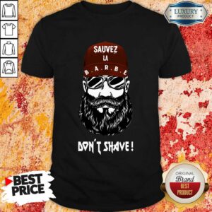 Funny Sauver La Barbe Dont Shave Shirt