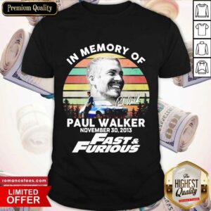 Official In Memory Of Paul Walker November 30 2013 Fast And Furious Vintage Shirt