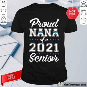 Perfect Proud Nana Of A 2021 Senior Shirt